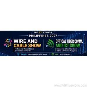 2027年菲律宾马尼拉国际电线电缆及光纤通信展<br>Wire & Cable Show Philippines Optical Fiber Comm. & ICT Show 2027