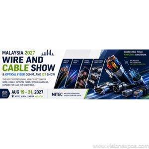 2027年马来西亚吉隆坡国际电线电缆及光纤通信展<br>Wire & Cable Show Malaysia Optical Fiber Comm. & ICT Show 2027